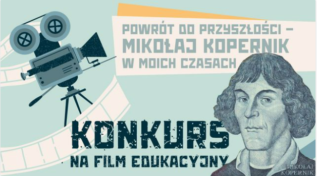 Konkursu na film edukacyjny pt. „Powrót do przyszłości – Mikołaj Kopernik w moich czasach”