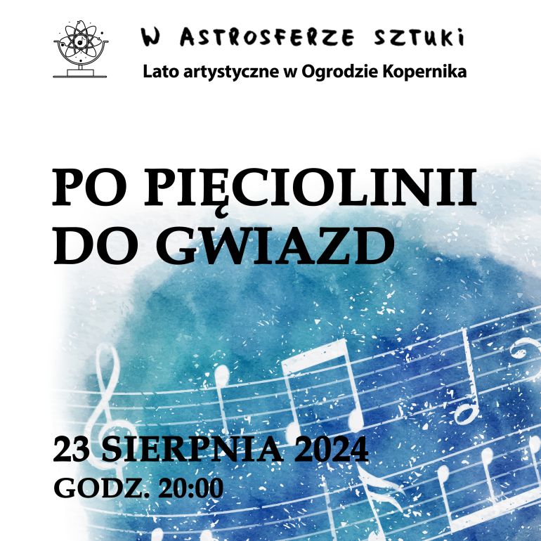 Po pięciolinii do gwiazd | W astrosferze Sztuki - Lato Artystyczne w Ogrodzie Kopernika