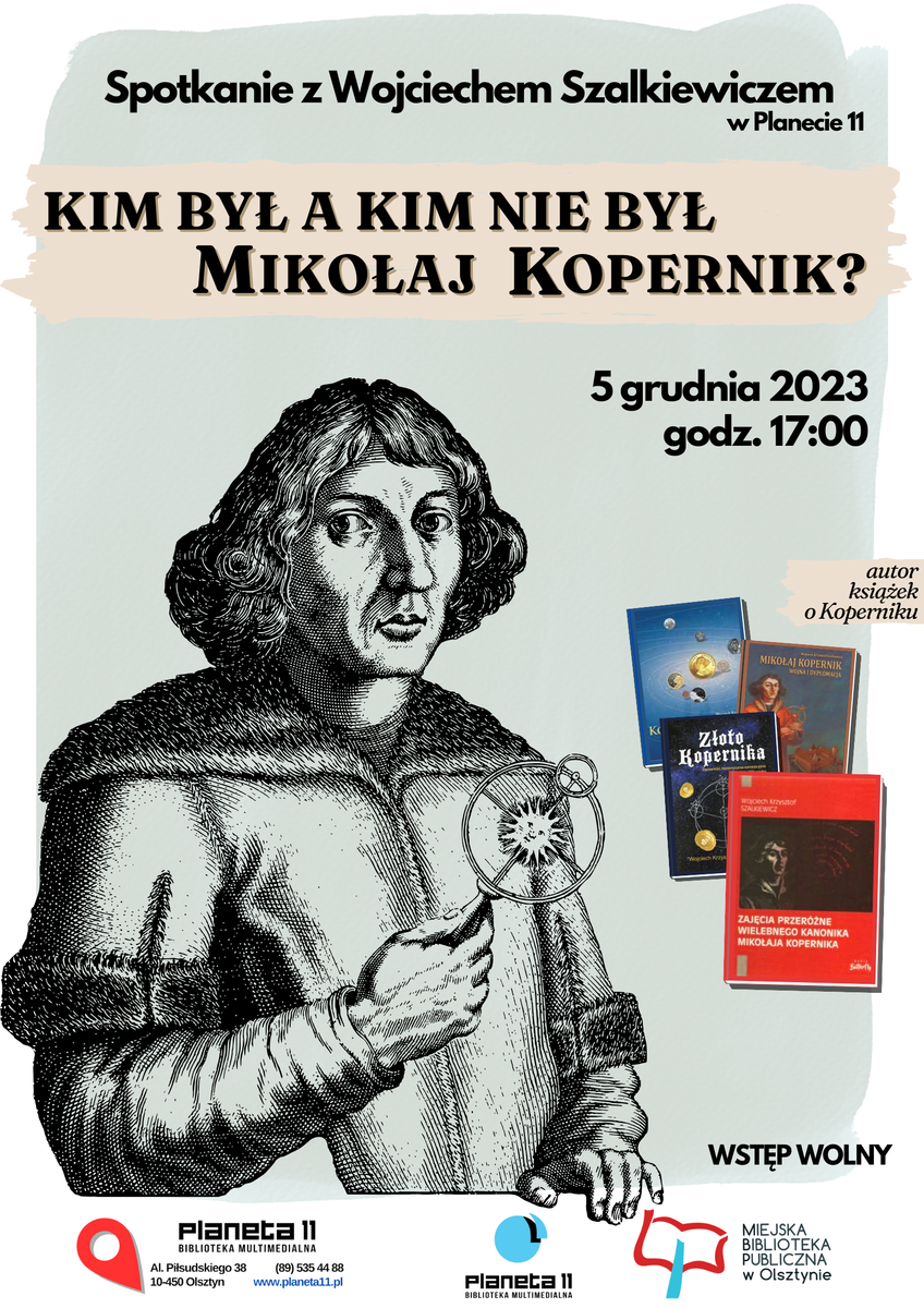 Spotkanie z dr Wojciechem Krzysztofem Szalkiewiczem w Planecie 11, Olsztyn-Kim był a kim nie był Mikołaj Kopernik?